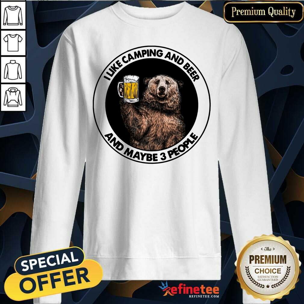 Bear I Like Camping And Beer And Maybe 3 People Shirt