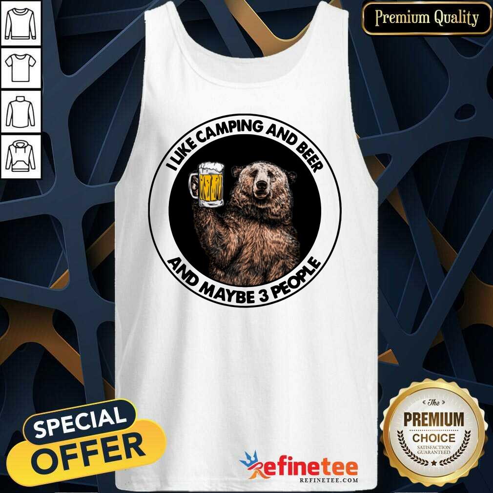 Bear I Like Camping And Beer And Maybe 3 People Shirt