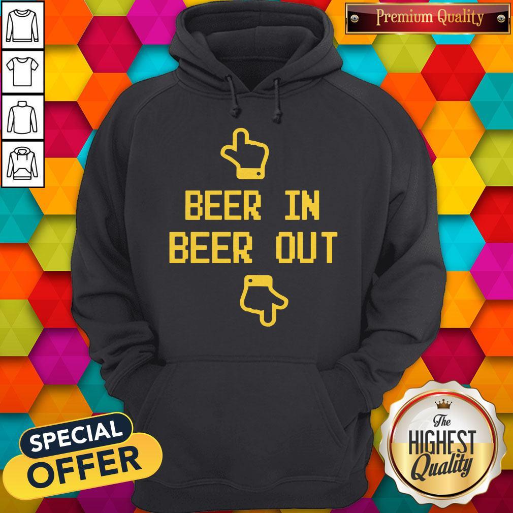 Beautiful Beer In Beer Out Shirt