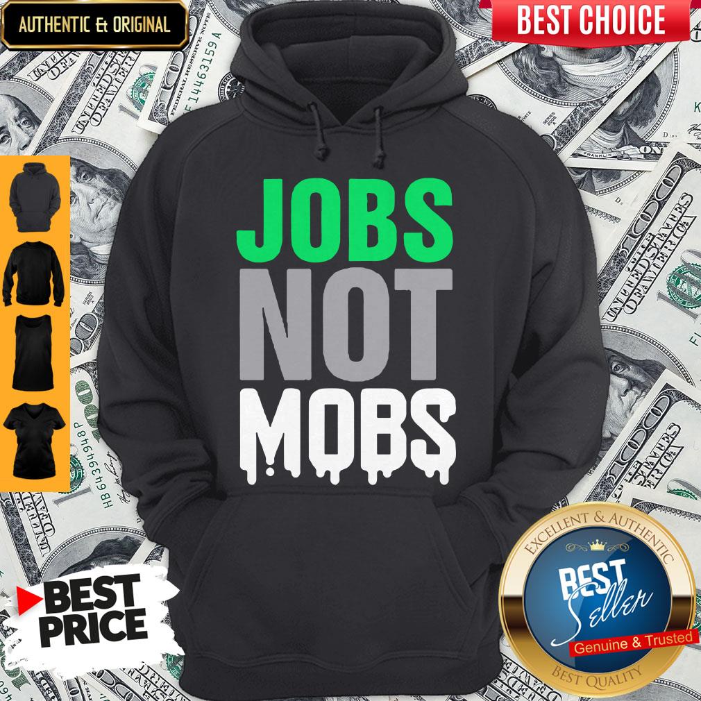Beautiful Jobs Not Mobs Shirt