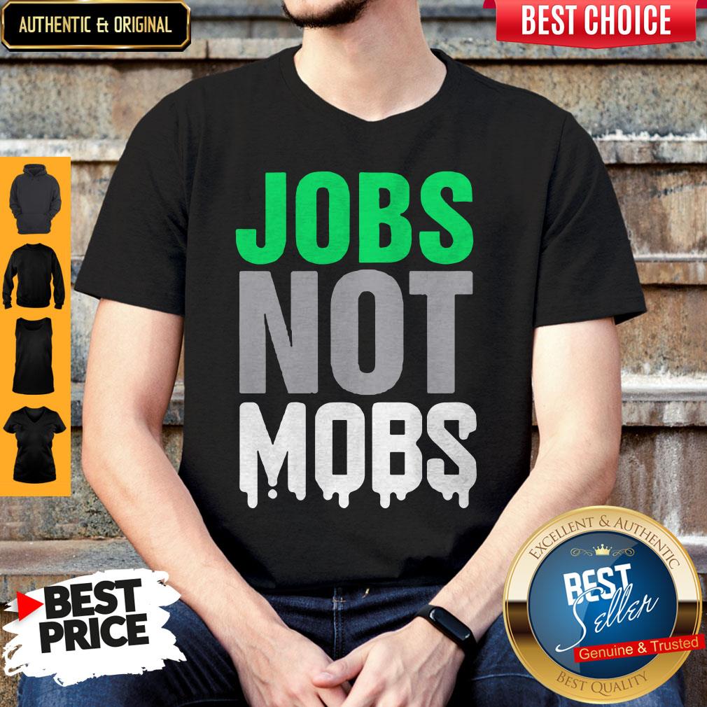 Beautiful Jobs Not Mobs Shirt
