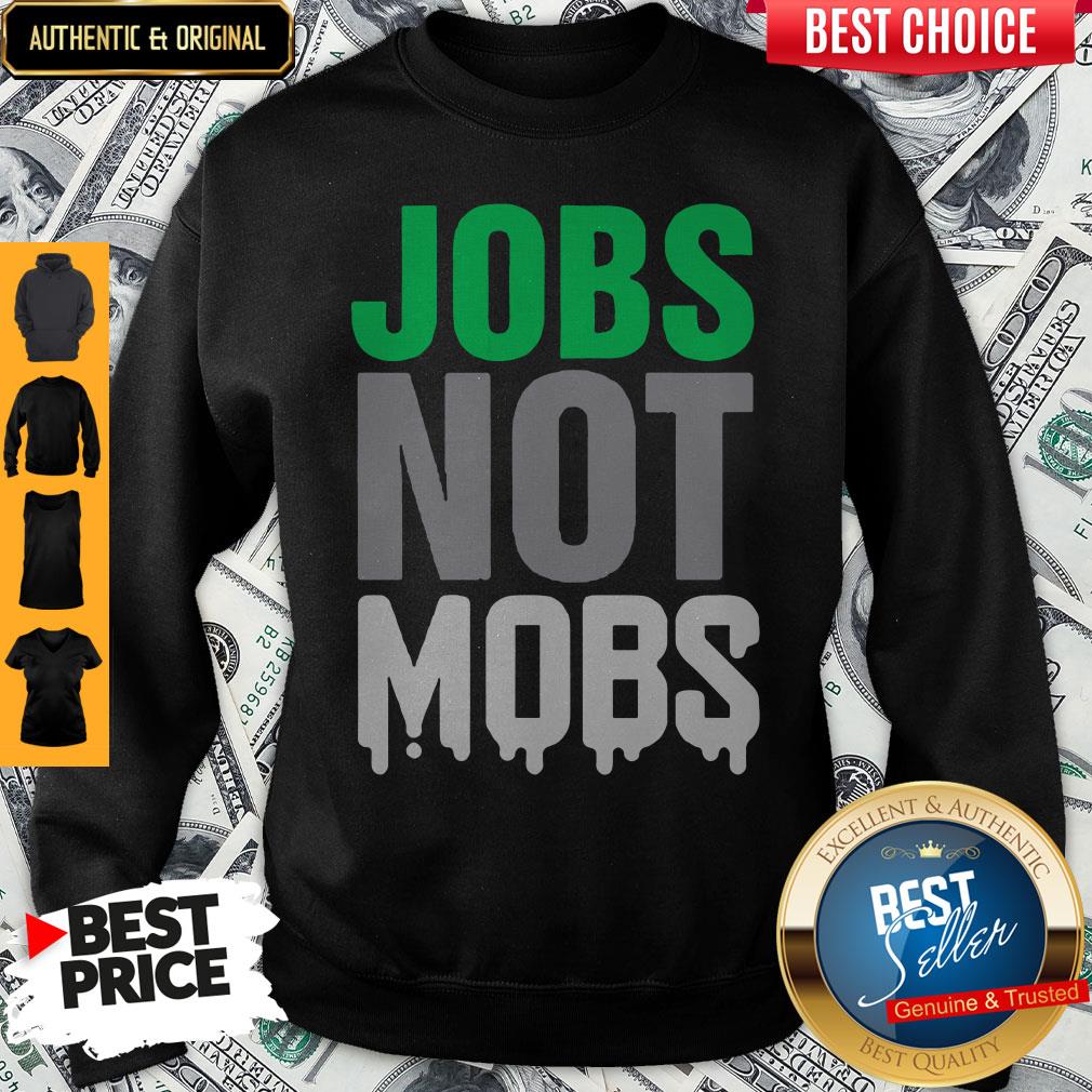 Beautiful Jobs Not Mobs Shirt
