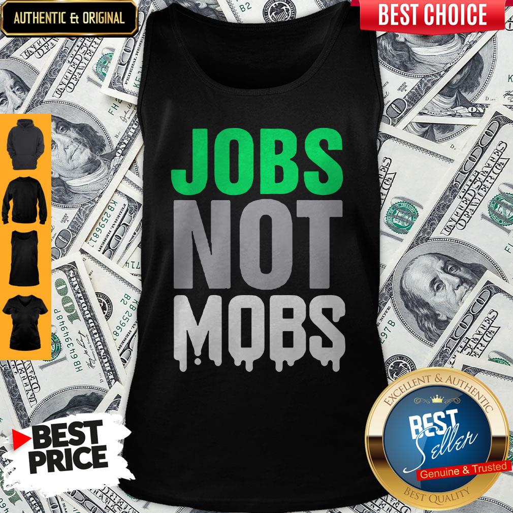 Beautiful Jobs Not Mobs Shirt