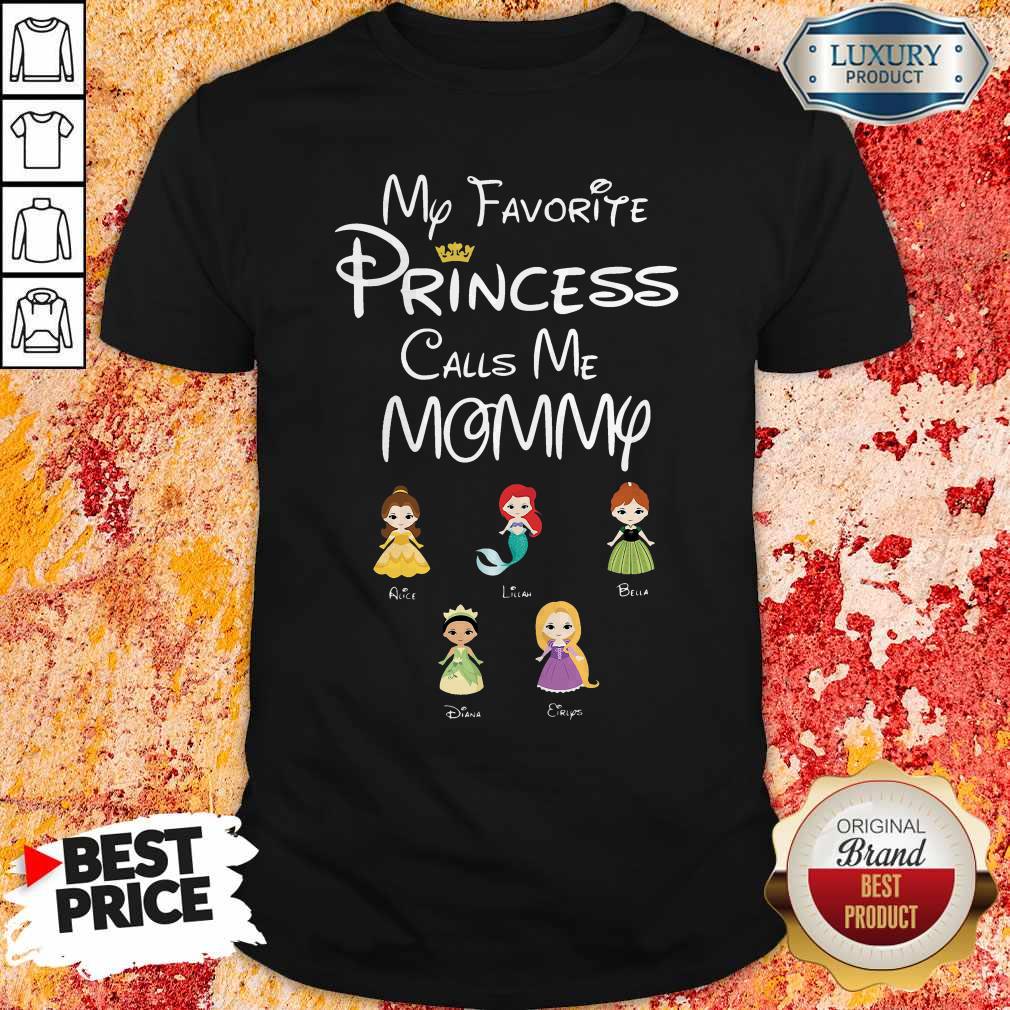 Beautiful My Favorite Princess Calls Me Mommy Shirt