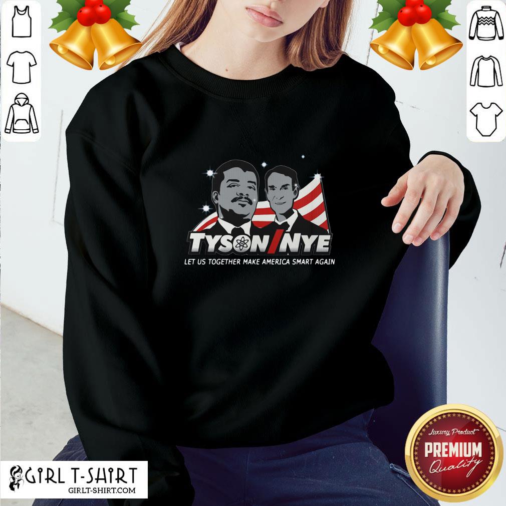 Beauty Funny Tyson Nye Let Us Together Make America Smart Again Shirt
