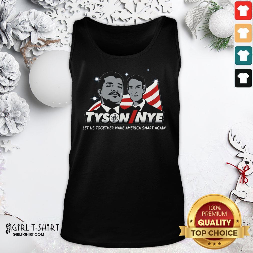 Beauty Funny Tyson Nye Let Us Together Make America Smart Again Shirt