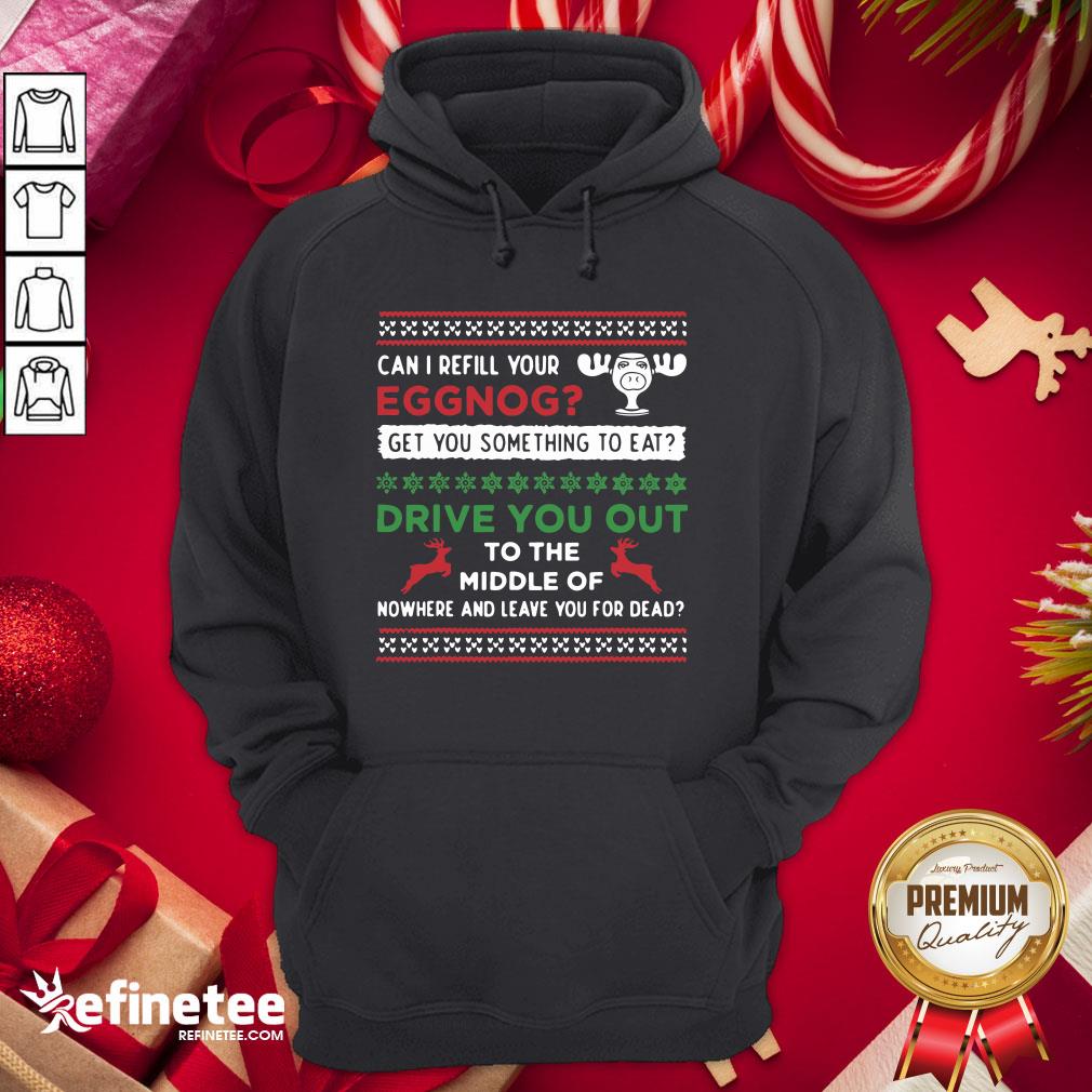 Better Can I Refill Your Eggnog Funny Christmas Vacation Quote Shirt