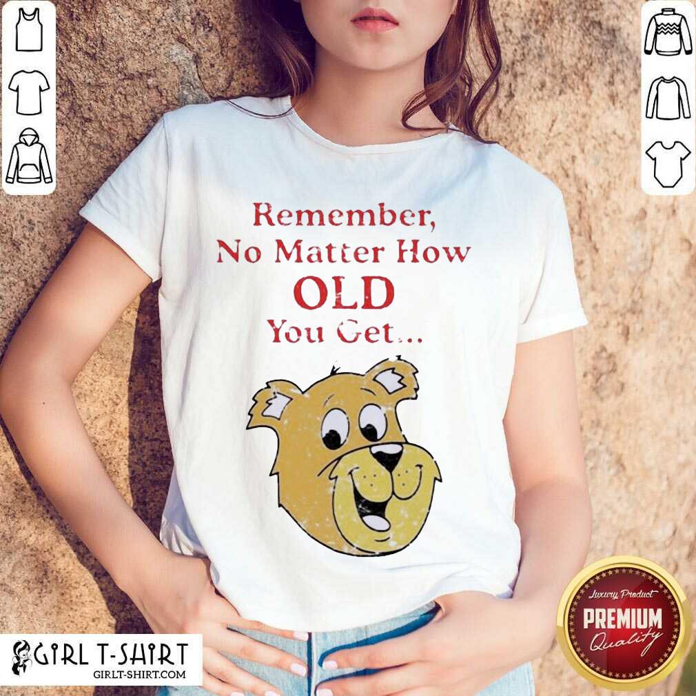 Better Scooby Doo Remember No Matter How Old You Get Shirt