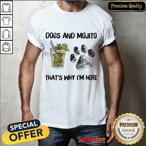 Awesome Dog And Mojito Thats Why Im Here Shirt