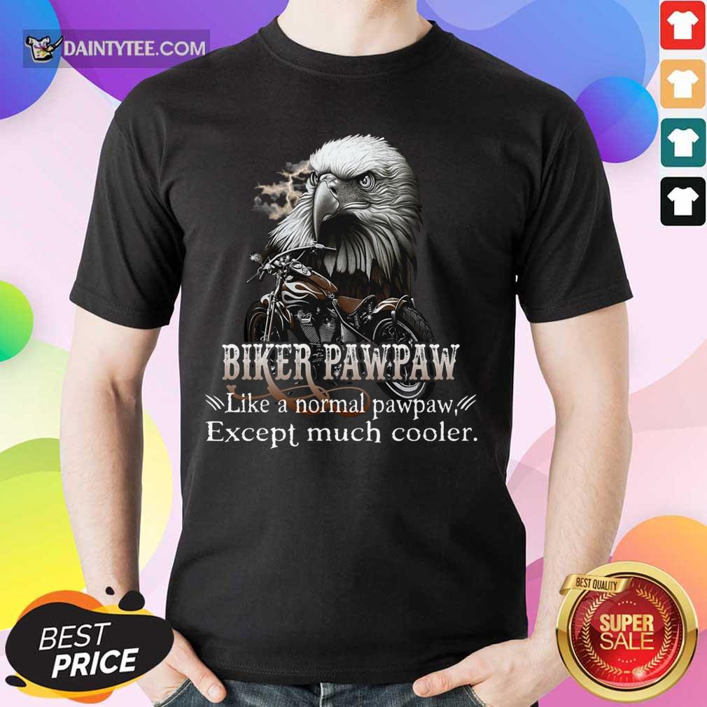 Biker Pawpaw Much Cooler Eagle Shirt