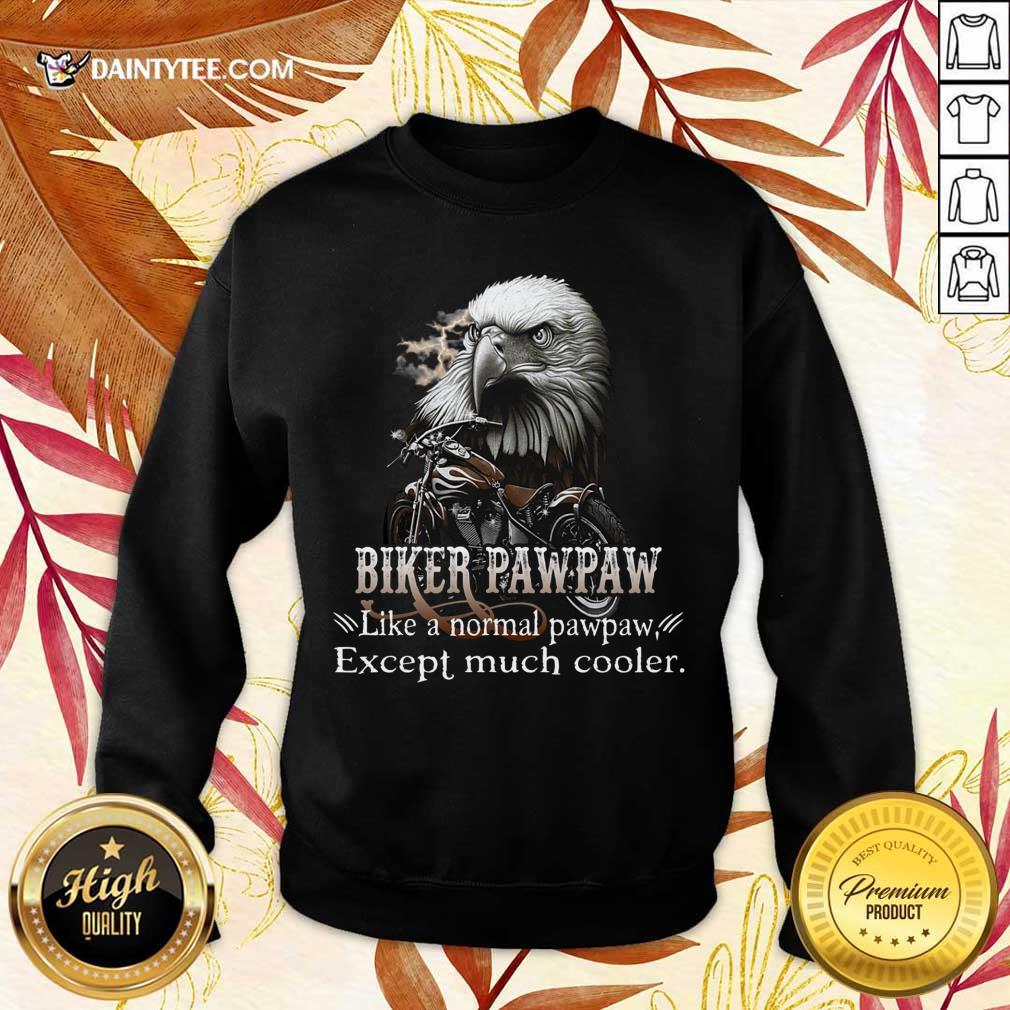 Biker Pawpaw Much Cooler Eagle Shirt