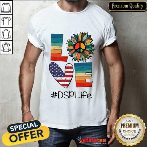 Love DSP Life Shirt