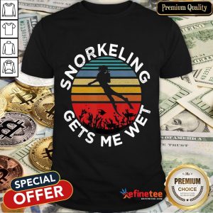 Nice Snorkeling Gets Me Wet Vintage Shirt