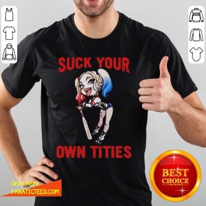 Perfect Harley Quinn Suck Your Own Tities Shirt
