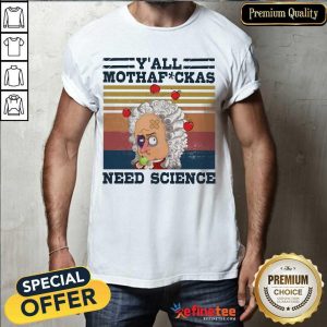 Cool Y’all Mothafckas Need Science Vintage Shirt