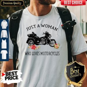 Just A Woman Who Loves Motorcycles Shirt