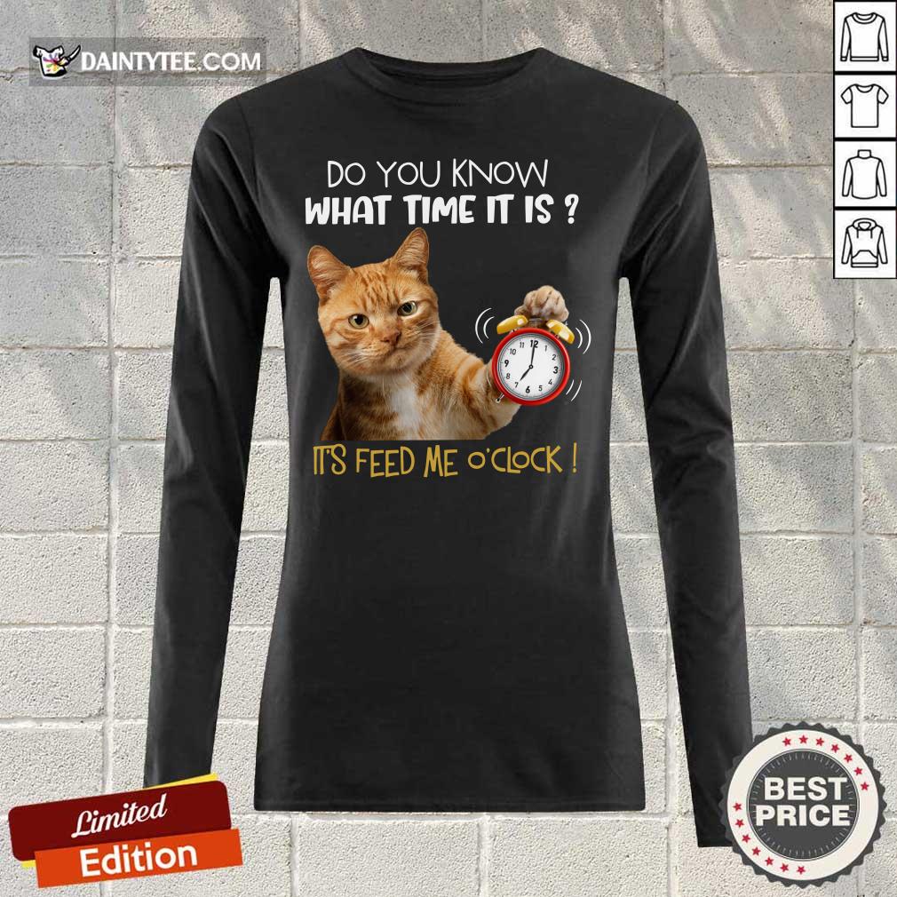 Cat Do You Know What Time It Is It's Feed Me O'clock Shirt