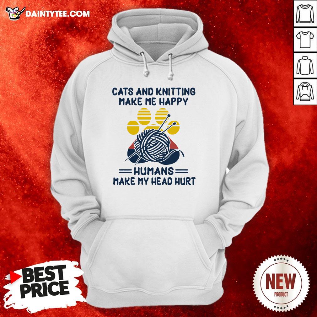 Cats And Knitting Make Me Happy Humans Make My Head Hurt Paw Vintage Shirt