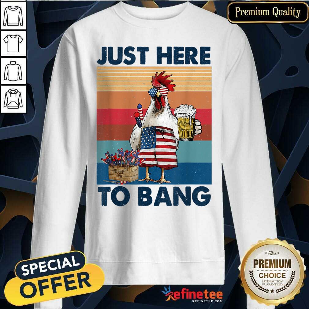 Chicken Beer Just Here To Bang USA Flag 4th Of July Vintage Shirt