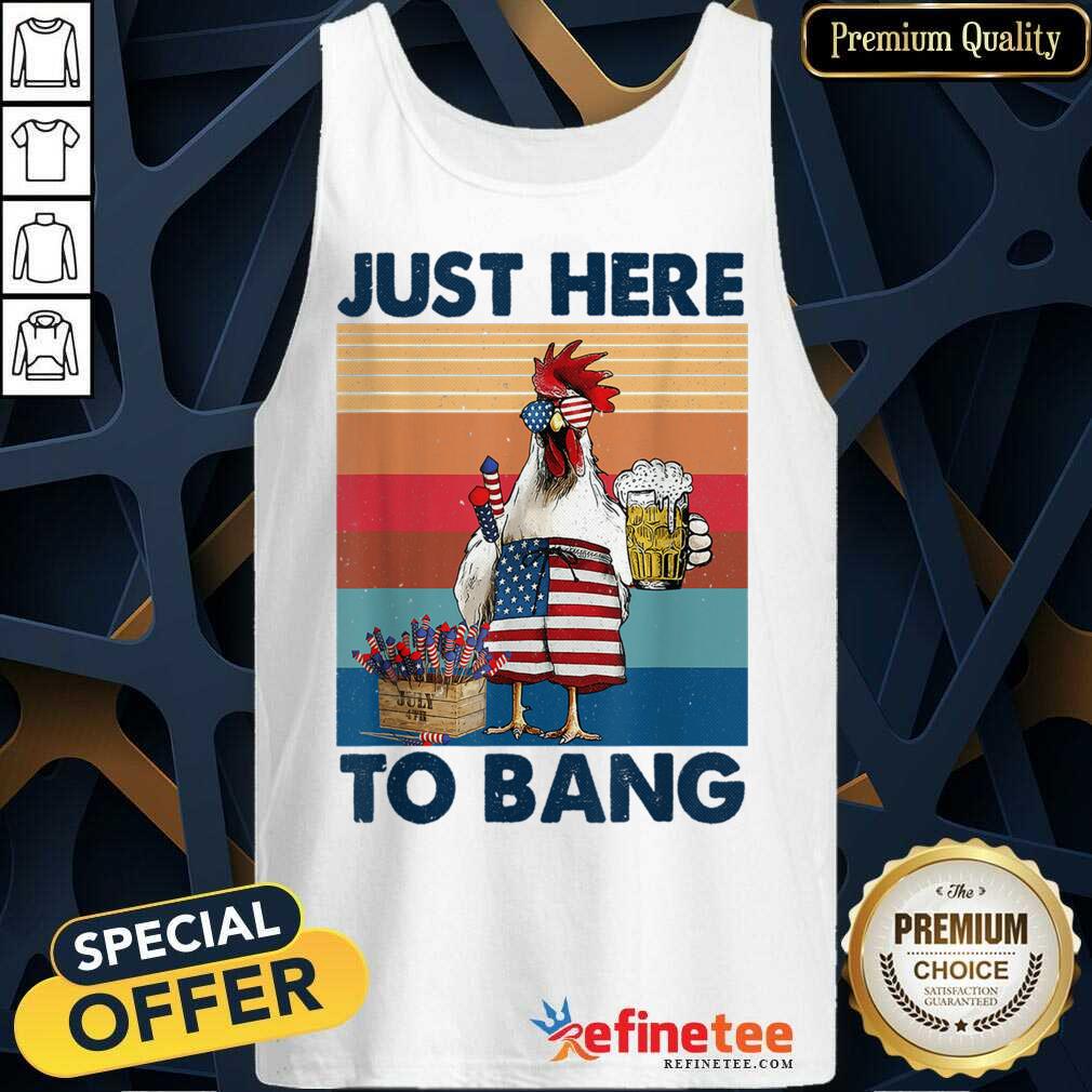 Chicken Beer Just Here To Bang USA Flag 4th Of July Vintage Shirt