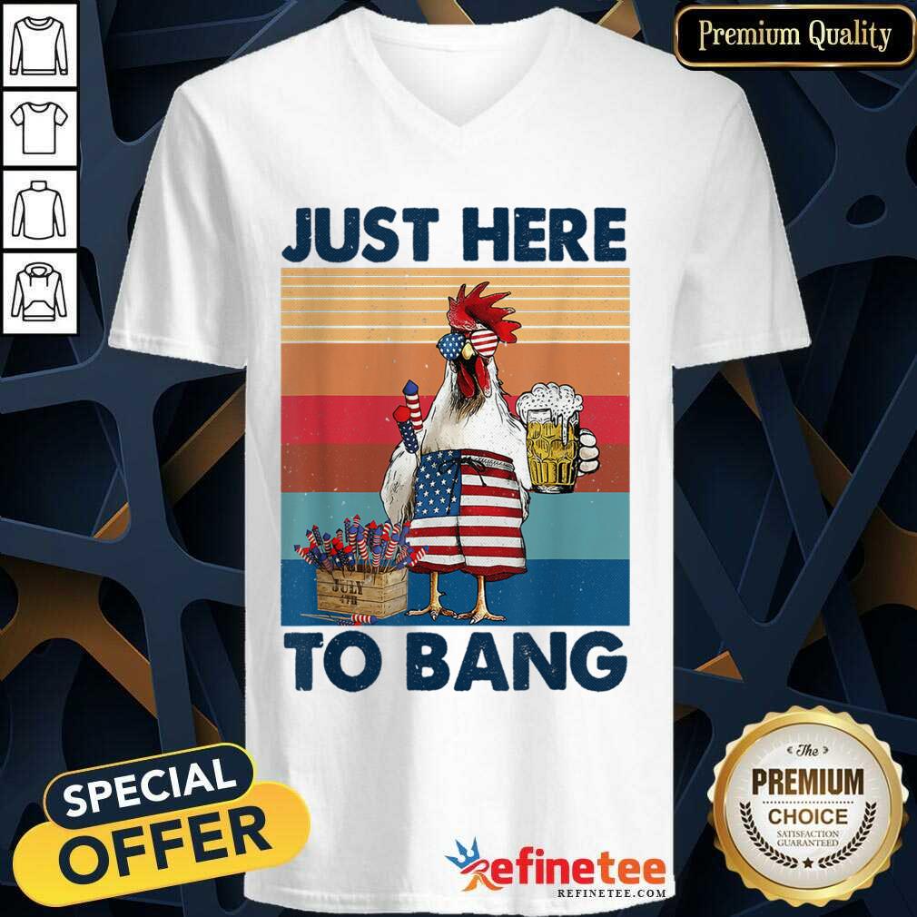 Chicken Beer Just Here To Bang USA Flag 4th Of July Vintage Shirt