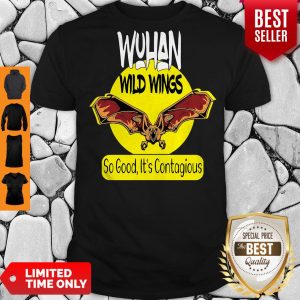 Pro Wuhan Wild Wings So Good It’s Contagious Shirt