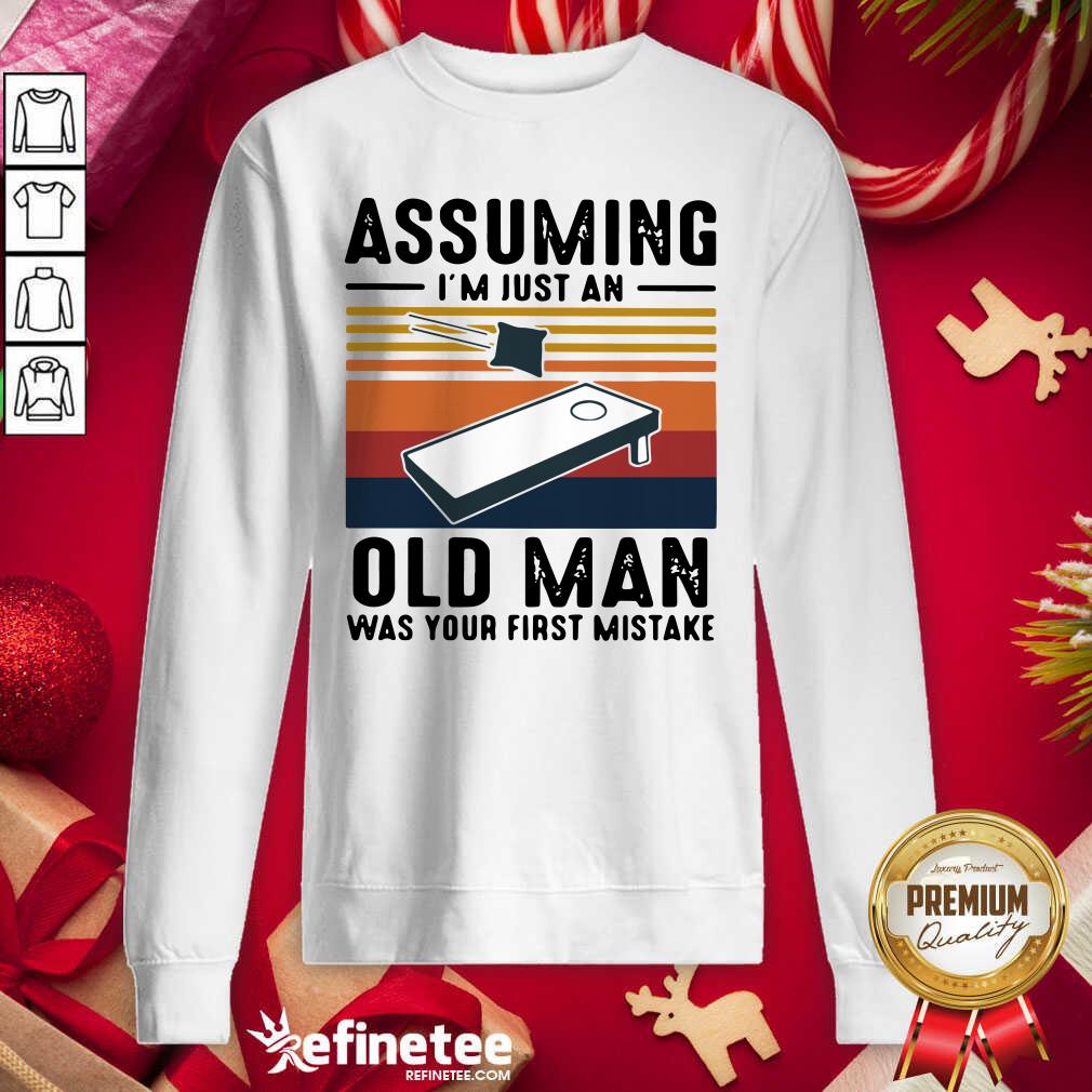 Cool Assuming I’m Just An Old Man Was Your First Mistake Vintage Shirt