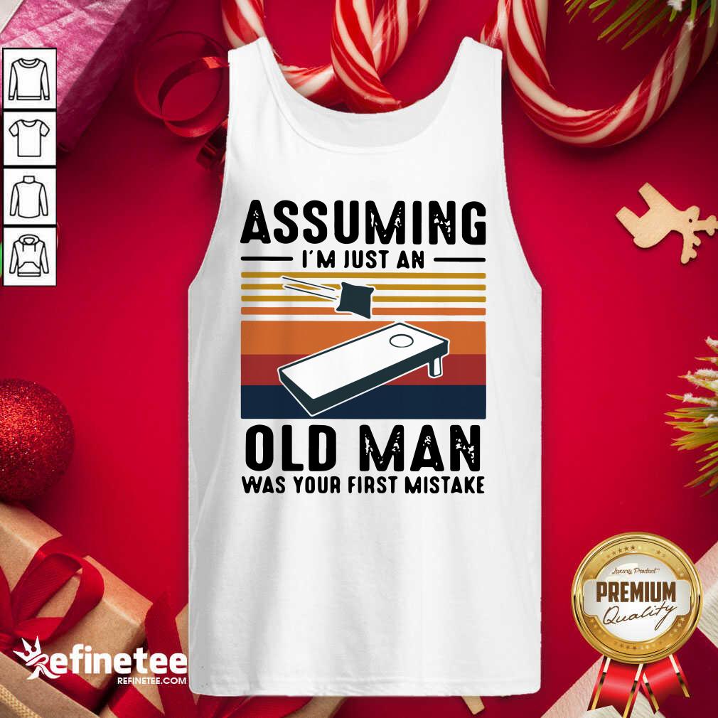 Cool Assuming I’m Just An Old Man Was Your First Mistake Vintage Shirt