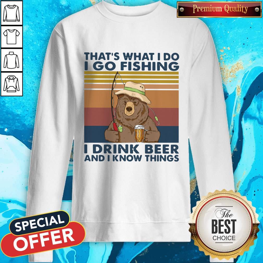cool-bear-thats-what-i-do-i-go-fishing-i-drink-beer-and-i-know-things-vintage-sweatshirt.jpg