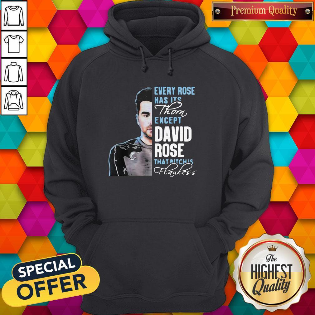 Cool Every Rose Has Its Thorn Except David Rose That Bitch Is Flawless Shirt