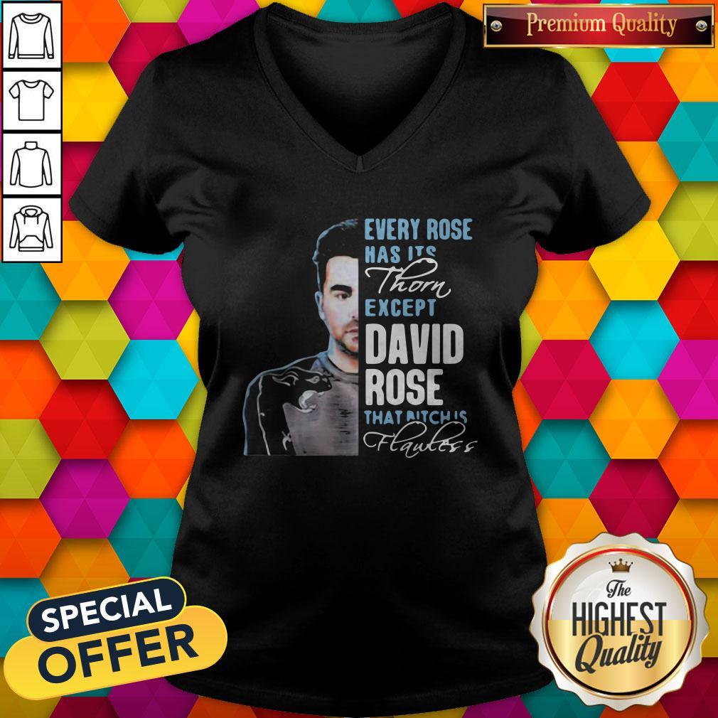 Cool Every Rose Has Its Thorn Except David Rose That Bitch Is Flawless Shirt