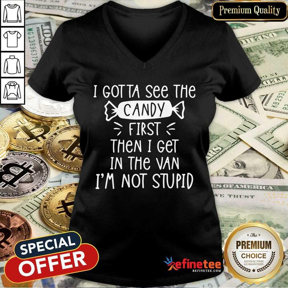 Cool I Gotta See The Candy First Then I Get In The Van I’m Not Stupid Shirt