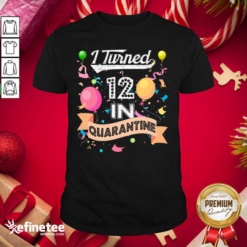 Cool I Turned 12 in Quarantine 12nd Birthday 2021 Shirt