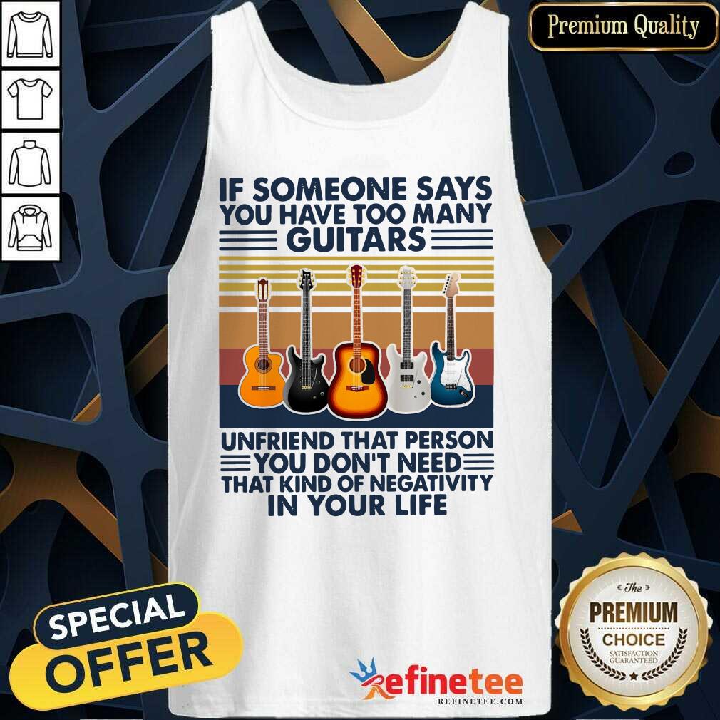 Cool If Someone Says You Have Too Many Guitars In Your Life Vintage Retro Shirt