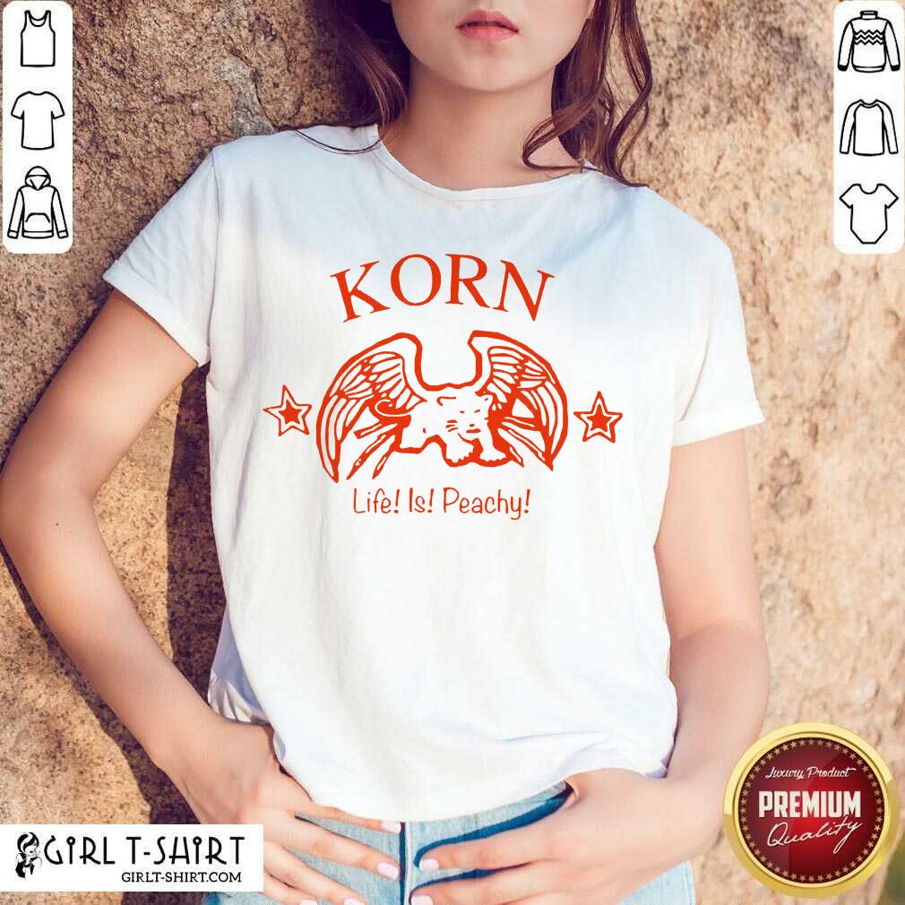 Cool Korn Life Is Peachy Shirt