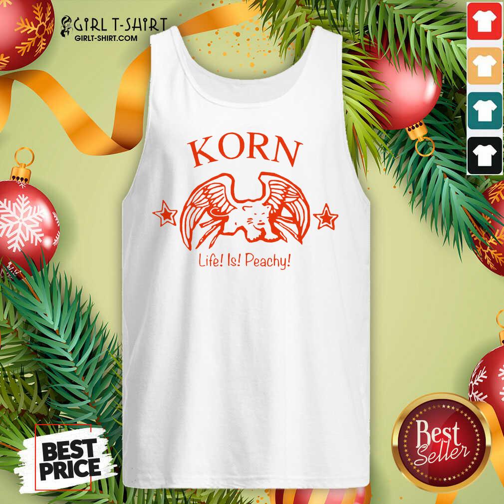 Cool Korn Life Is Peachy Shirt
