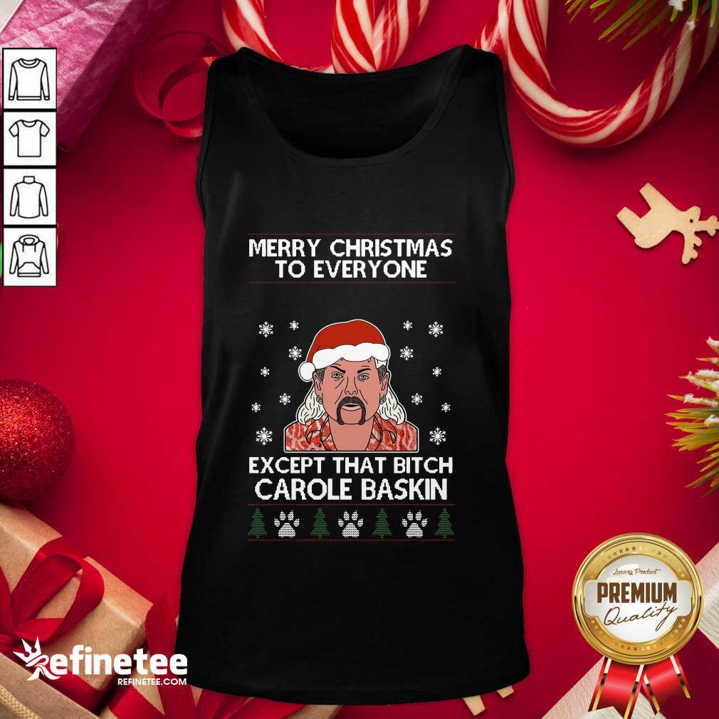cool-merry-christmas-to-everyone-except-that-bitch-carole-baskin-ugly-christmas-stank-top.jpg