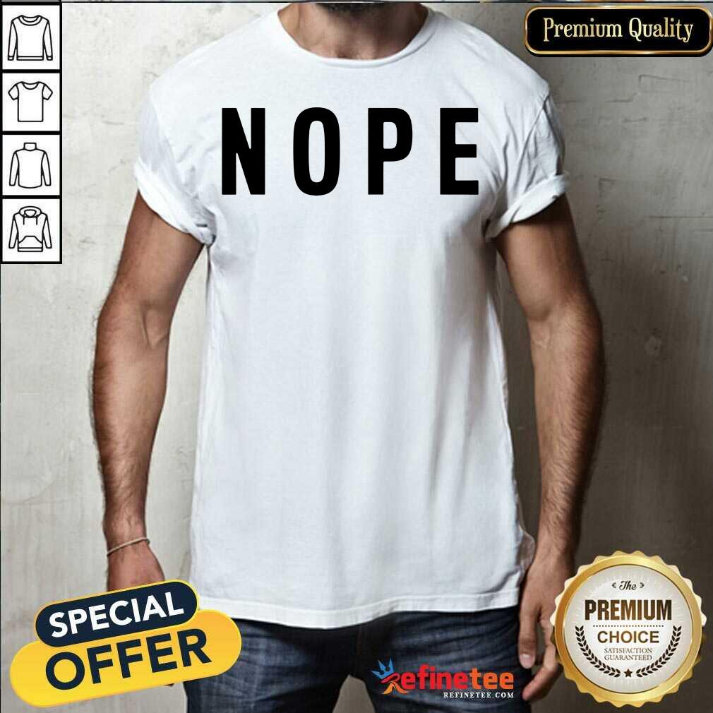 Cool Nope Grumpy Attitude For Dad Shirt