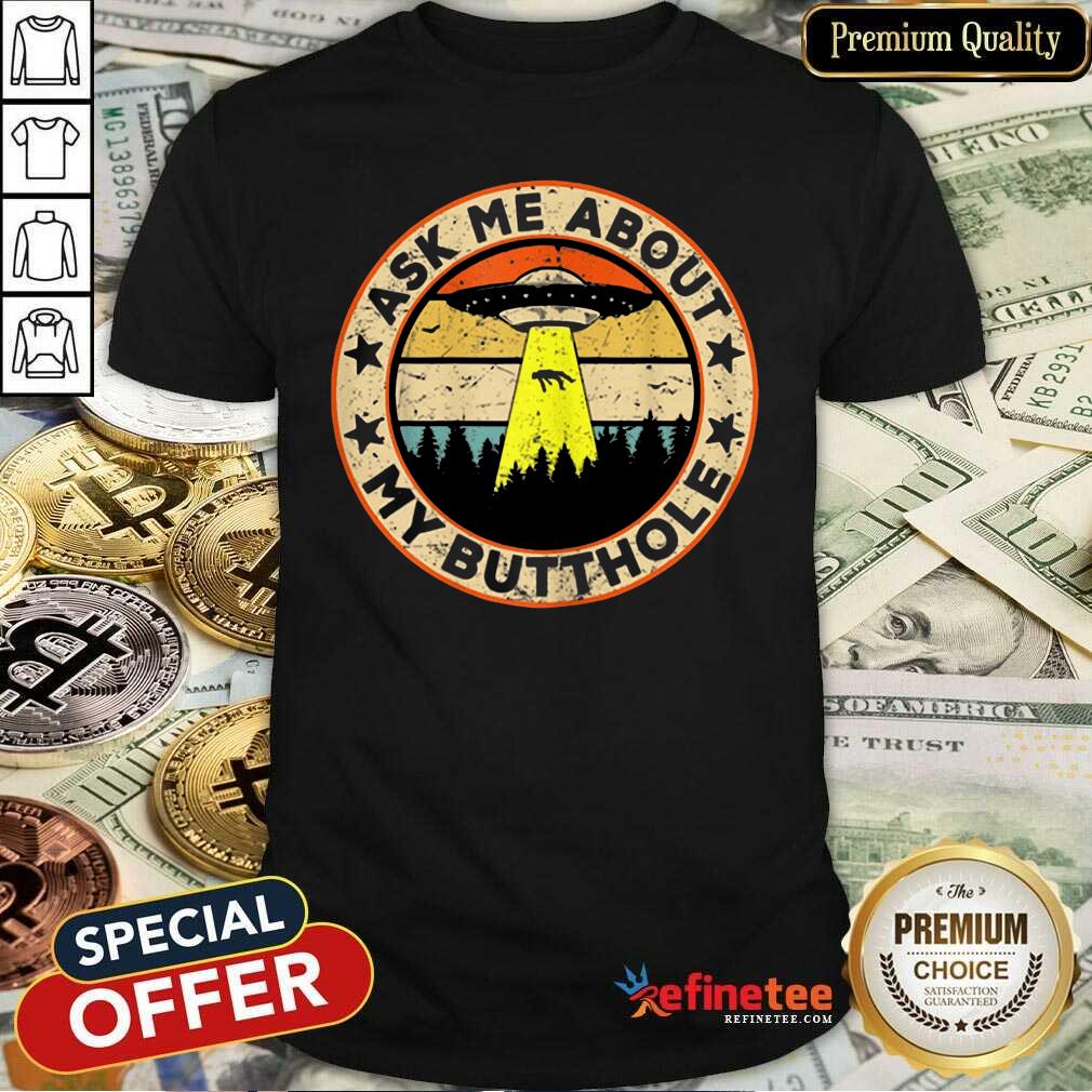 Cool UFO Ask Me About My Butthole Vintage Sunset Shirt