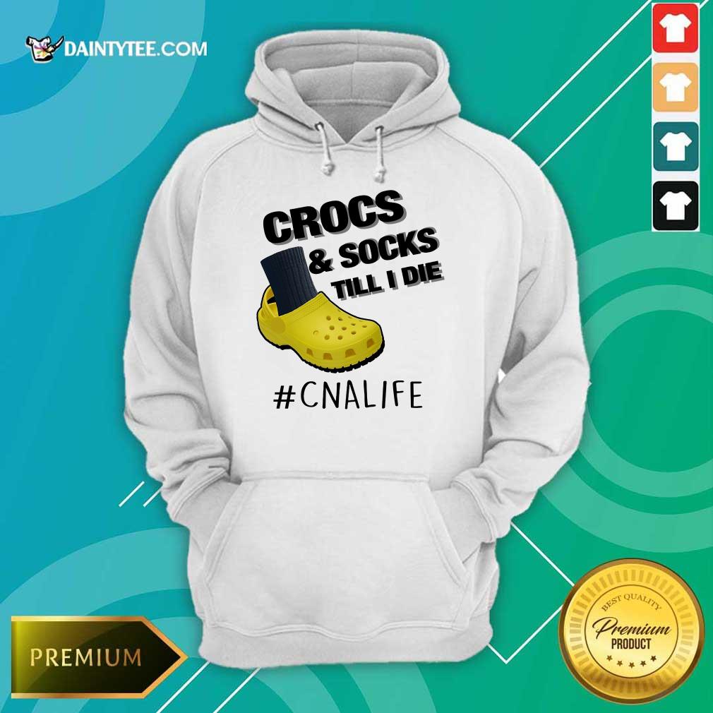 Crocs And Socks Till I Die CNA Life Shirt