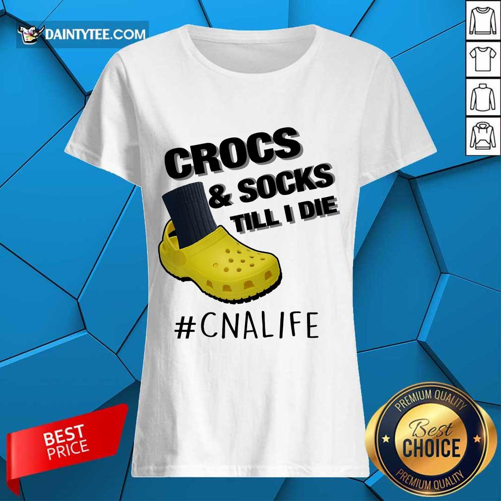 Crocs And Socks Till I Die CNA Life Shirt
