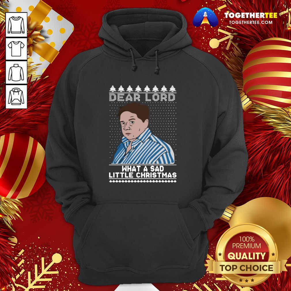 Cute Dear Lord What A Sad Little Christmas Shirt