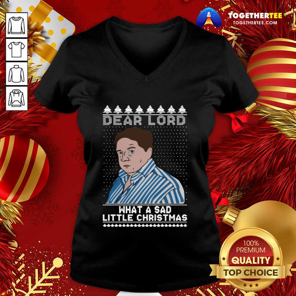Cute Dear Lord What A Sad Little Christmas Shirt