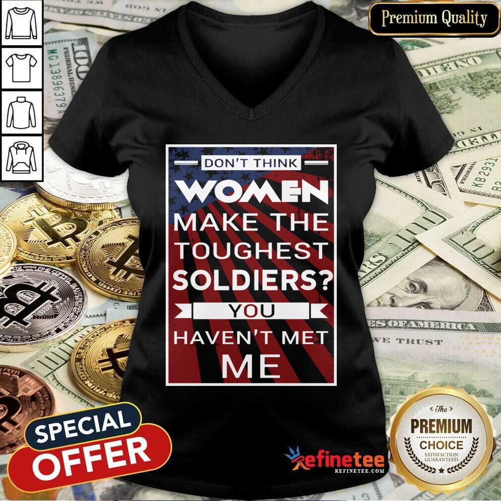 cute-dont-think-women-make-the-toughest-veterans-you-havent-met-me-american-flag-v-neck.jpg