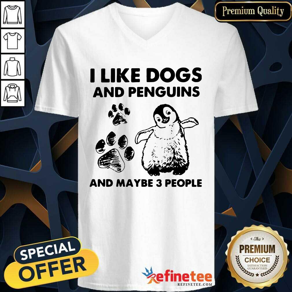 Cute I Like Dogs And Penguins And Maybe 3 People Shirt