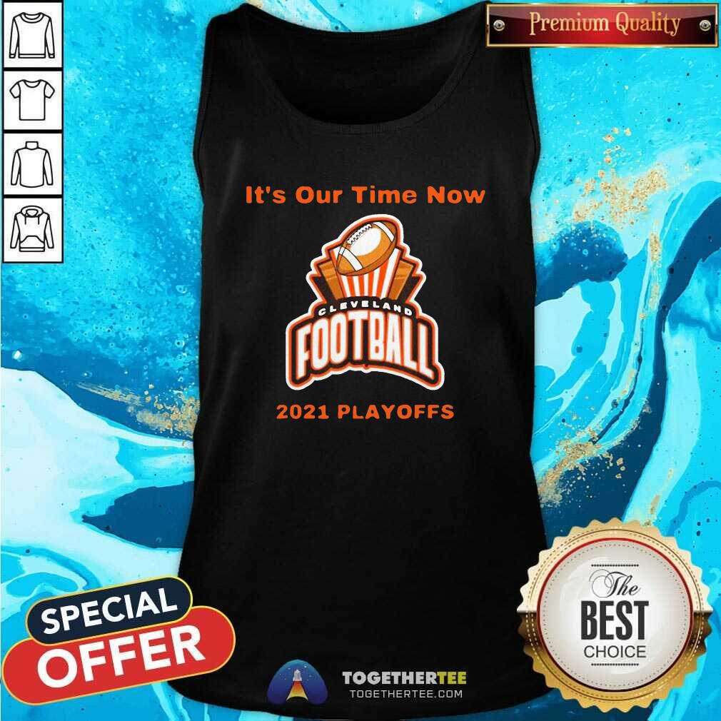 Cute It’s Our Time Now Cleveland 2021 Playoffs Shirt