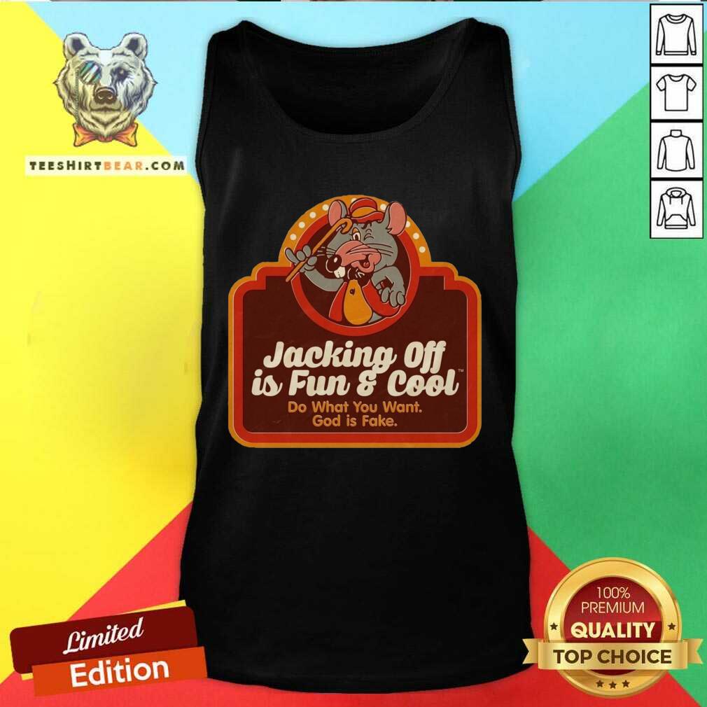 Cute Jacking Off Is Fun And Cool Do What You Want God Is Fake Mouse Shirt