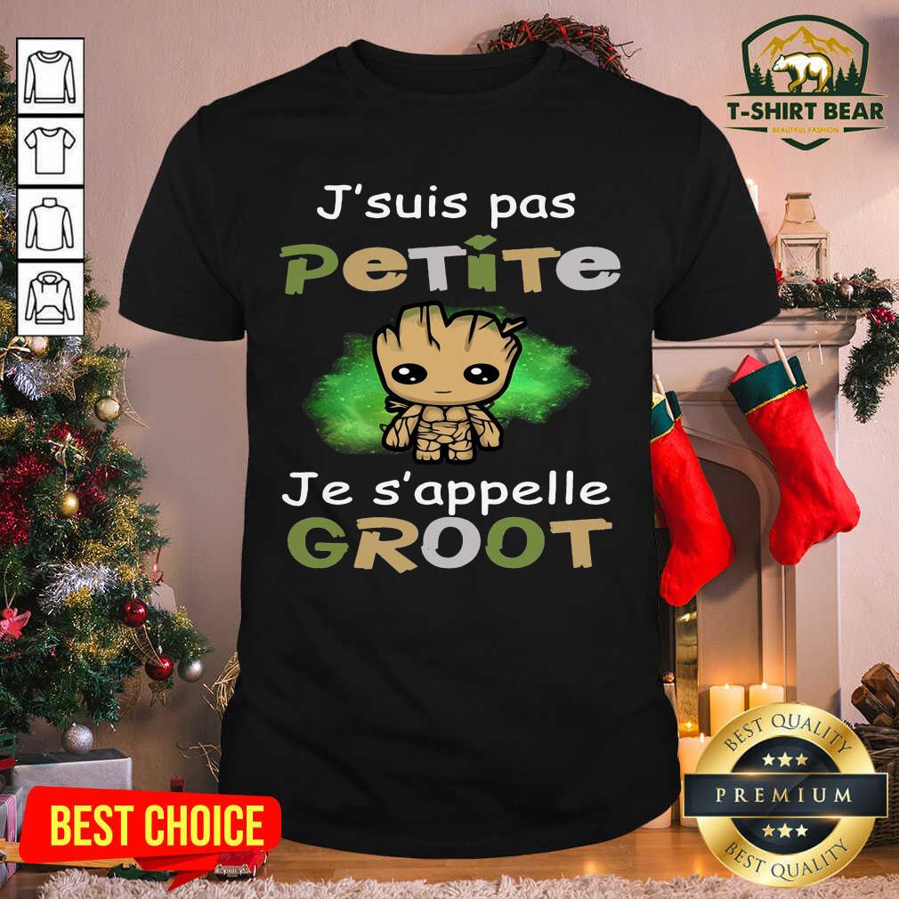 Cute J’suis Pas Petite Je S’appelle Baby Groot Shirt