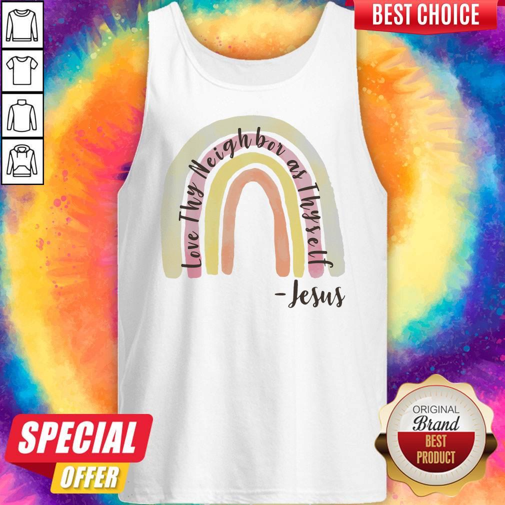 Cute Love Thy Neighbor As Thyself Jesus Shirt