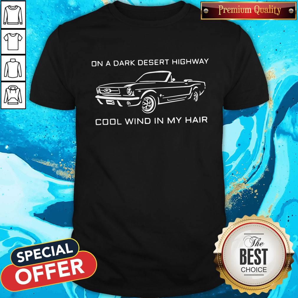 Cute On A Dark Desert Highway Cool Wind In My Hair Shirt